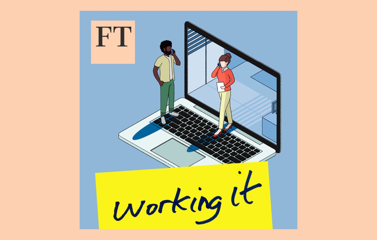 FT’s Working it podcast