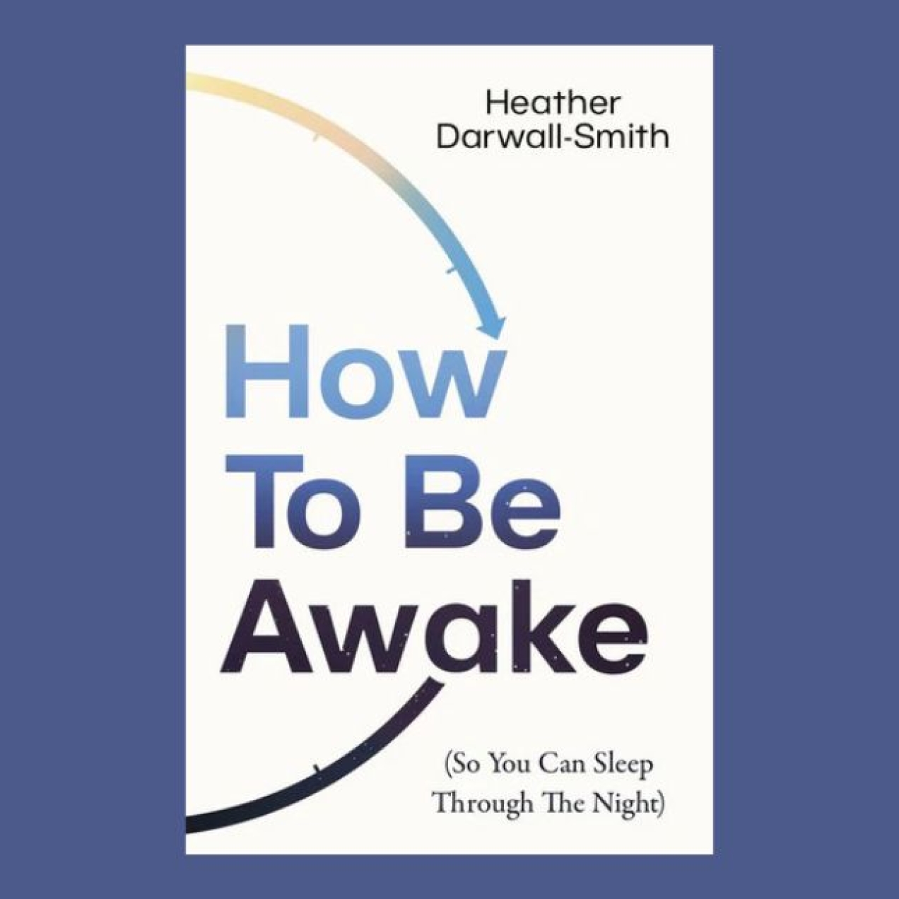 A white book with 'How To Be Awake' written on the cover in blue with the writers credit