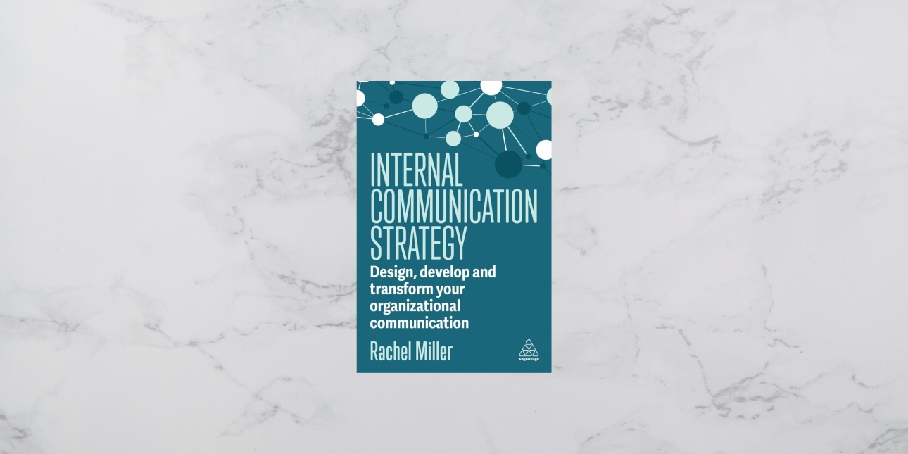 Turquoise book cover featuring an outline of circles connected by lines and the text Internal Communication Strategy: Design, Develop and Transform your Organizational Communication, Rachel Miller