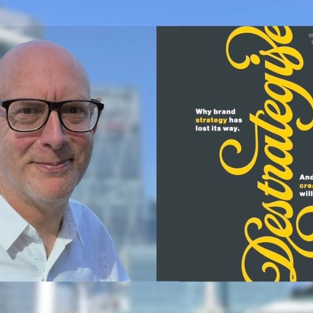A side by side image of the Kevin Chesters - a white man with glasses - adjacent to the dark grey and yellow cover of his new book Destrategise.