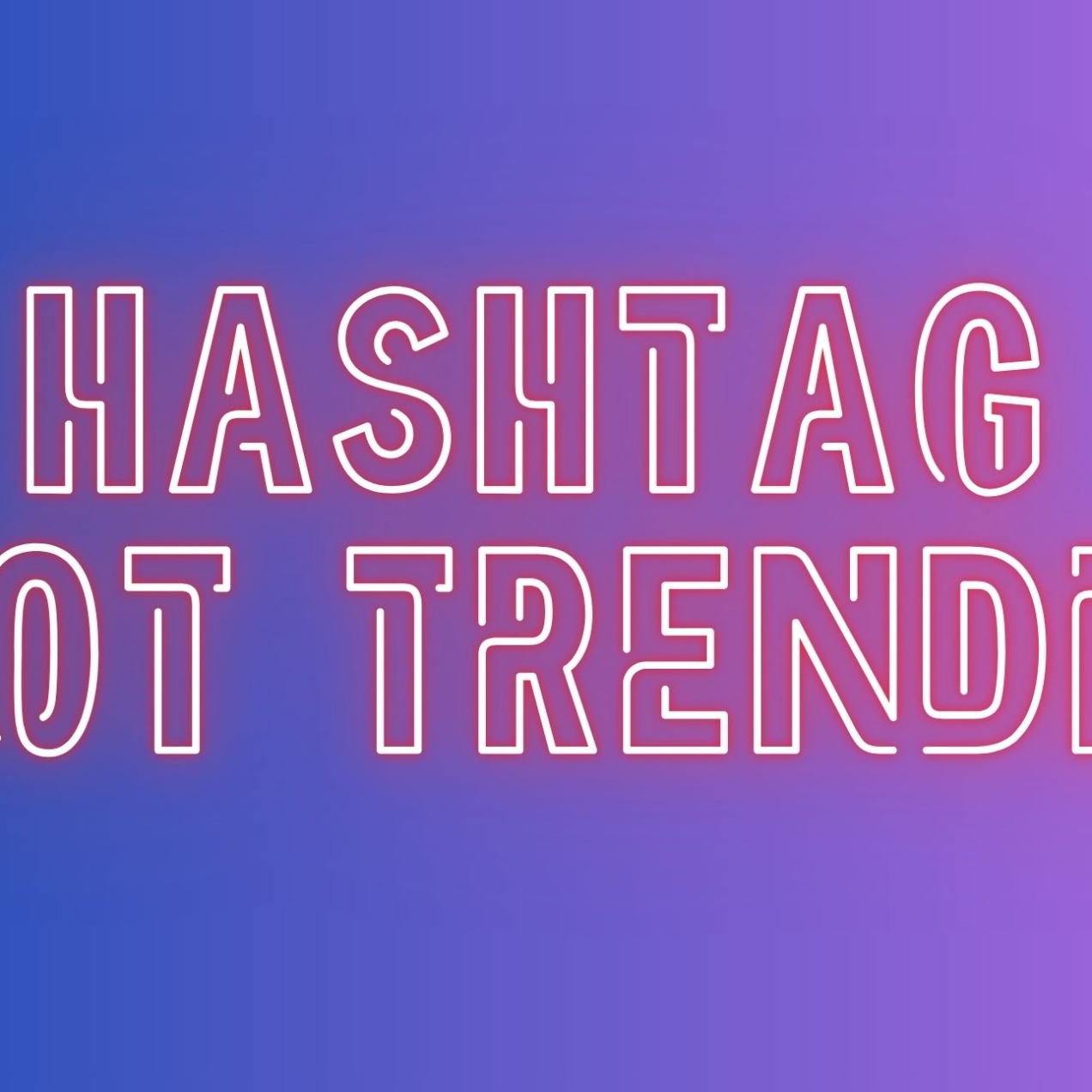 White glowing text on a purple background which reads Hashtag # not trending