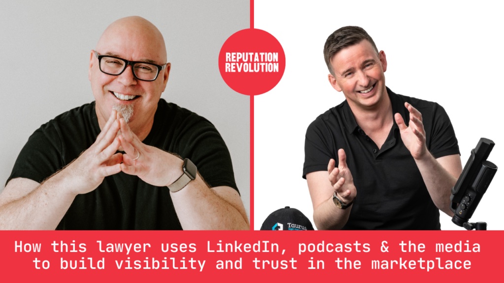 A split screen of Trevor Young on the left and Alex Martin on the right. Trevor is a white man, bald, wearing glasses and a black t-shirt. He is smiling. Alex is a white man with brown hair wearing a black polo shirt. He is also smiling. Text reads: Reputation Revolution, How this lawyer uses LinkedIn, podcasts, and the media to build visibility and trust in the marketplace