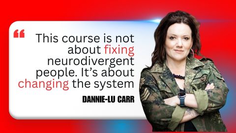 A photo of Dannie-Lu Carr with the quote: This course is not about fixing neurodivergent people. It's about changing the system.